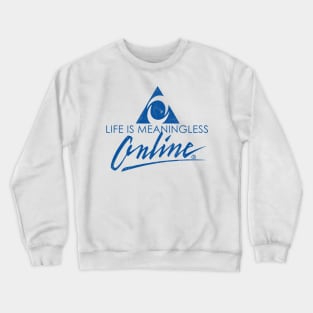 Life Is Meaningless Online /// 90s Meme Design Crewneck Sweatshirt